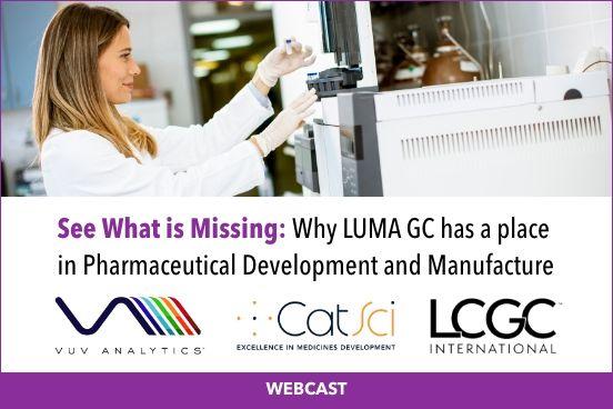   See What is Missing: Why LUMA GC has a place in Pharmaceutical Development and Manufacture